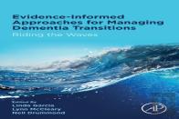 Evidence-Informed Approaches For Managing Dementia Transitions