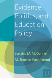 Evidence, Politics, And Education Policy