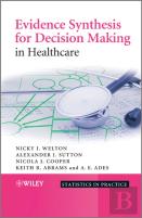 Evidence Synthesis For Decision Making In Healthcare