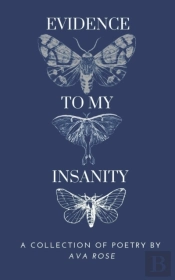 Evidence To My Insanity