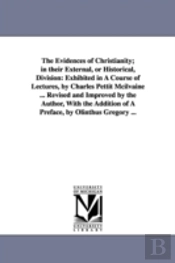 Evidences Of Christianity; In Their External, Or Historical, Division
