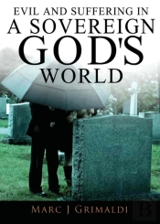 Evil And Suffering In A Sovereign God'S World