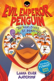 Evil Emperor Penguin: The World Will Be Mine! - Winner Of A Laugh Out Loud Book Award 2025