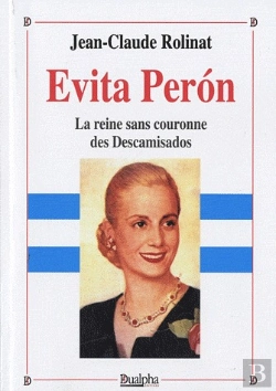 Bertrand.pt - Evita Peron, La Reine Sans Couronne Des Descamisados