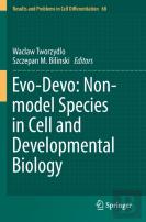 Evo-Devo: Non-Model Species In Cell And Developmental Biology