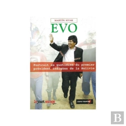 Bertrand.pt - Evo, Portrait Au Quotidien Du Premier Président Indigène De La Bolivie