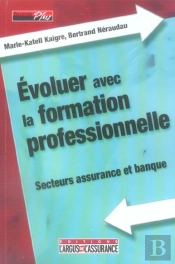 Evoluer Avec La Formation Professionnelle ; Secteurs Assurance Et Banque