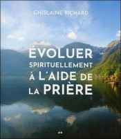 Evoluer Spirituellement A L'Aide De La Priere