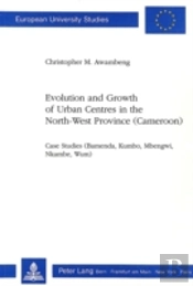 Evolution And Growth Of Urban Centres In The North-West Province (Cameroon)