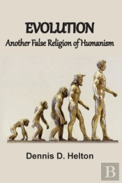 Evolution, Another False Religion Of Humanism