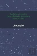 Evolution: Complex, Unpredictable, Necessary A Book Of Poetry