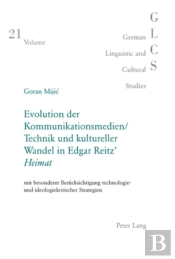Evolution Der Kommunikationsmedien/Technik Und Kultureller Wandel In Edgar Reitz' Ã‚Â«Heimatã‚Â»