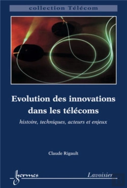 Bertrand.pt - Évolution Des Innovations Dans Les Télécoms : Histoire, Techniques, Acteurs Et Enjeux : Histoire, Techniques, Acteurs Et Enjeux