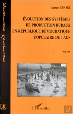 Bertrand.pt - Évolution Des Systèmes De Production Ruraux En République Démocratique Populaire Du Laos ; 1975-1995