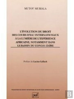 Bertrand.pt - Évolution Du Droit Des Cours D'Eau Internationaux À La Lumière De L'Expérience Africaine, Notamment Dans Le Bassin Du Congo/Zaïre