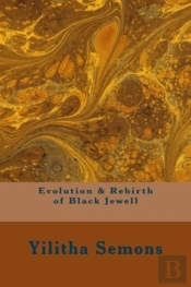 Evolution & Rebirth Of Black Jewell