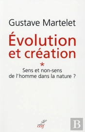 Évolution Et Création ; Sens Ou Non-Sens De L'Homme Dans La Nature ?