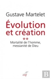 Évolution Et Création Tome 2 ; Mortalité De L'Homme, Messianité De Dieu