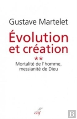 Bertrand.pt - Évolution Et Création Tome 2 ; Mortalité De L'Homme, Messianité De Dieu