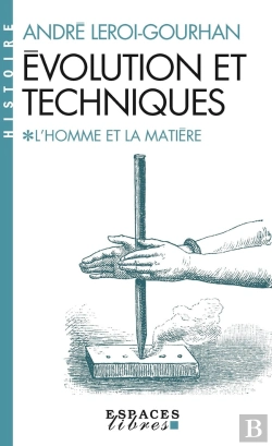 Bertrand.pt - Évolution Et Techniques Tome 1 : L'Homme Et La Matière
