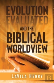 Evolution Evaluated And The Biblical Wor