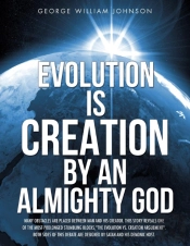 Evolution Is Creation By An Almighty God