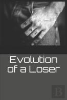 Evolution Of A Loser