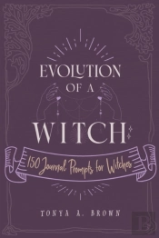 Evolution Of A Witch: 150 Journal Prompt