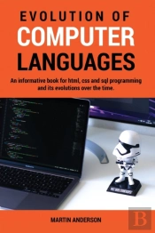 Evolution Of Computer Languages : A Full