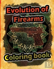 Evolution Of Firearms Coloring Book