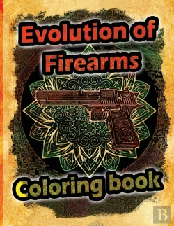 Bertrand.pt - Evolution Of Firearms Coloring Book