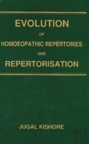 Evolution Of Homoeopathic Repertories & Repertorisation