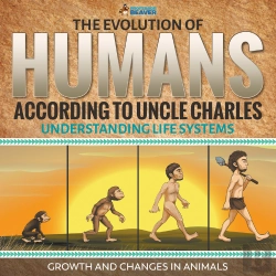 Bertrand.pt - Evolution Of Humans According To Uncle Charles - Science Book 6th Grade | Children'S Science & Nature Books