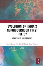 Evolution Of Indiaâ€™S Neighbourhood First Policy