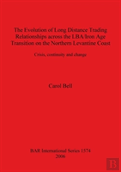 Bertrand.pt - Evolution Of Long Distance Trading Relationships Across The Lba/Iron Age Transition On The Northern Levantine Coast - Crisis, Continuity And Change