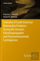 Evolution Of South American Mammalian Predators During The Cenozoic: Paleobiogeographic And Paleoenvironmental Contingencies