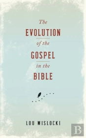 Evolution Of The Gospel In The Bible