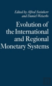 Evolution Of The International And Regional Monetary Systems