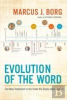 Evolution Of The Word: The New Testament In The Order The Books Were Written