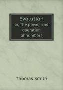 Evolution Or, The Power, And Operation Of Numbers