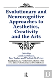 Evolutionary And Neurocognitive Approaches To Aesthetics, Creativity And The Arts