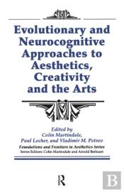 Evolutionary And Neurocognitive Approaches To Aesthetics, Creativity And The Arts