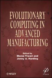 Evolutionary Computing In Advanced Manufacturing