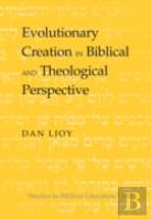 Evolutionary Creation In Biblical And Theological Perspective