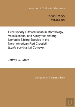 Bertrand.pt - Evolutionary Differentiation In Morphology, Vocalizations, And Allozymes Among Nomadic Sibling Species In The North American Red Crossbill (Loxia Curvirostra) Complex