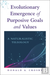 Evolutionary Emergence Of Purposive Goals And Values
