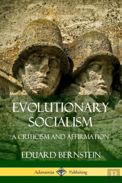 Bertrand.pt - Evolutionary Socialism: A Criticism And Affirmation