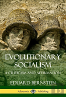Evolutionary Socialism: A Criticism And Affirmation (Hardcover)