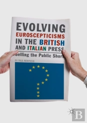 Evolving Euroscepticisms In The British And Italian Press