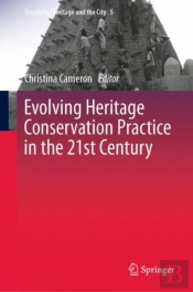 Evolving Heritage Conservation Practice In The 21st Century